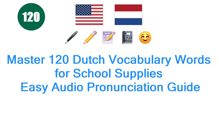 Master 120 Dutch Vocabulary Words for School Supplies: Easy Audio Pronunciation Guide